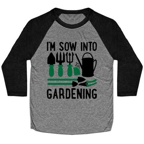 I'm Sow Into Gardening Baseball Tee