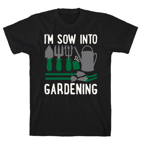 I'm Sow Into Gardening White Print T-Shirt