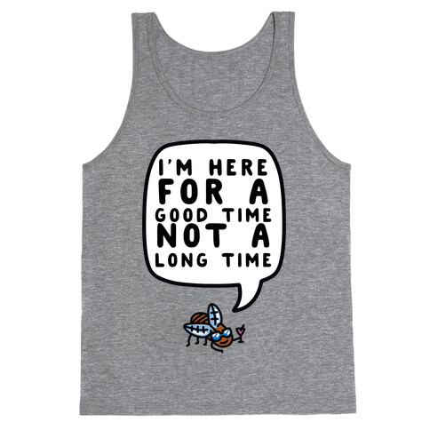 I'm Here For A Good Time, Not A Long Time (Cicada) Tank Top