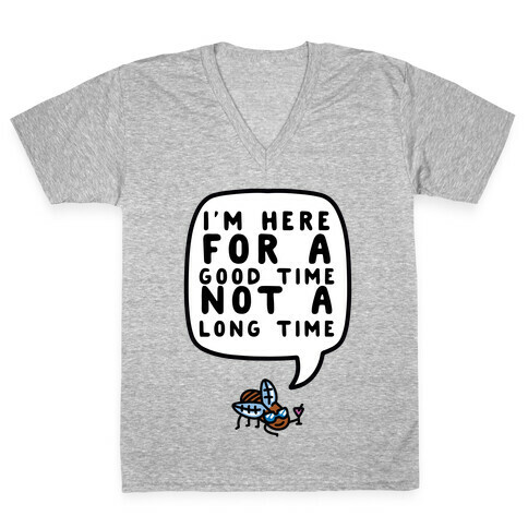 I'm Here For A Good Time, Not A Long Time (Cicada) V-Neck Tee Shirt