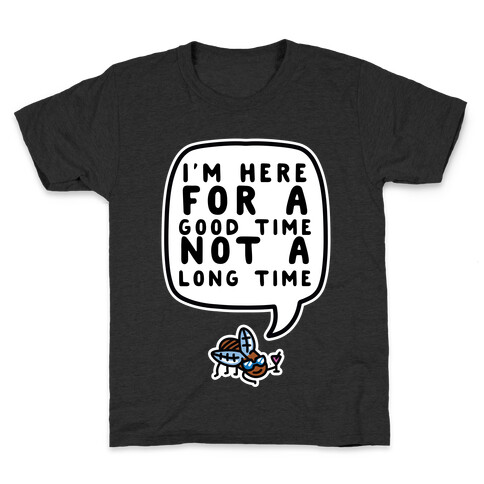 I'm Here For A Good Time, Not A Long Time (Cicada) Kids T-Shirt