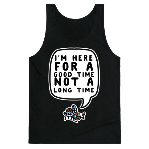 I'm Here For A Good Time, Not A Long Time (Cicada) Tank Top