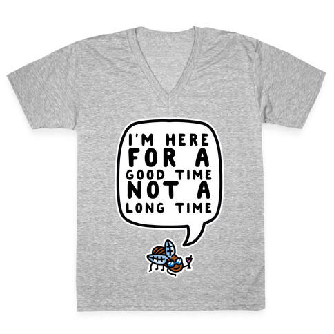 I'm Here For A Good Time, Not A Long Time (Cicada) V-Neck Tee Shirt