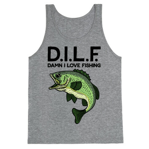 D.I.L.F. Damn I Love Fishing Tank Top