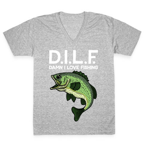 D.I.L.F. Damn I Love Fishing V-Neck Tee Shirt