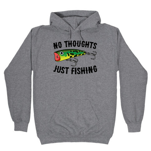 No Thoughts Just Fishing Hooded Sweatshirt
