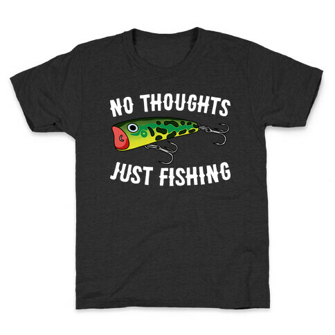 No Thoughts Just Fishing Kids T-Shirt