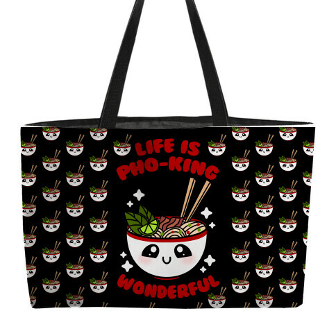 Life Is Pho-King Wonderful Weekender Tote