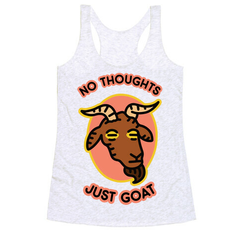 No Thoughts, Just Goat Racerback Tank Top