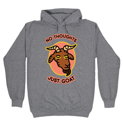 No Thoughts, Just Goat Hooded Sweatshirt