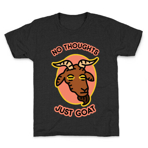 No Thoughts, Just Goat Kids T-Shirt