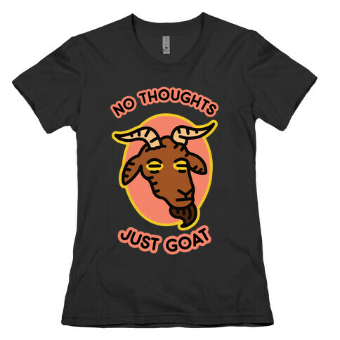 No Thoughts, Just Goat Womens T-Shirt