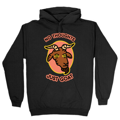 No Thoughts, Just Goat Hooded Sweatshirt