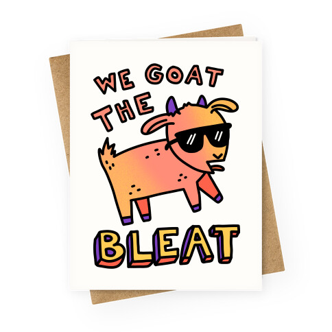 We Goat The Bleat Greeting Card