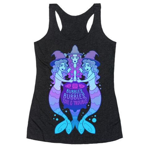 Bubbles, Bubbles, Toil and Trouble Racerback Tank Top