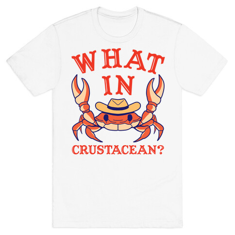 What In Crustacean? T-Shirt