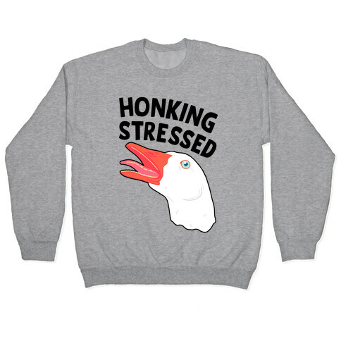Honking Stressed Goose Pullover