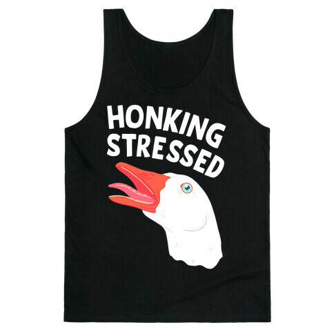 Honking Stressed Goose Tank Top