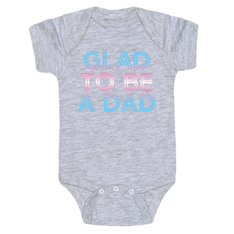 Glad To Be A Trans Dad Baby One-Piece