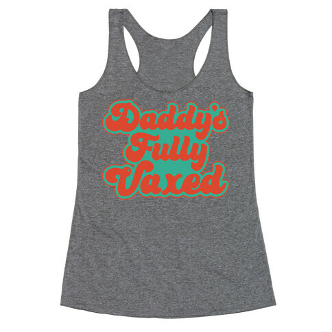 Daddy's Fully Vaxed Racerback Tank Top