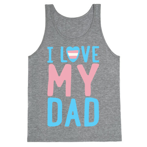 I Love My Dad Trans Pride Tank Top