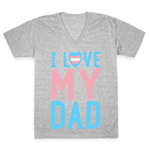 I Love My Dad Trans Pride V-Neck Tee Shirt