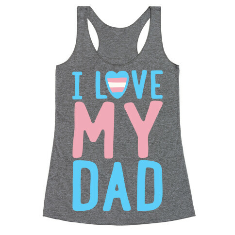 I Love My Dad Trans Pride Racerback Tank Top