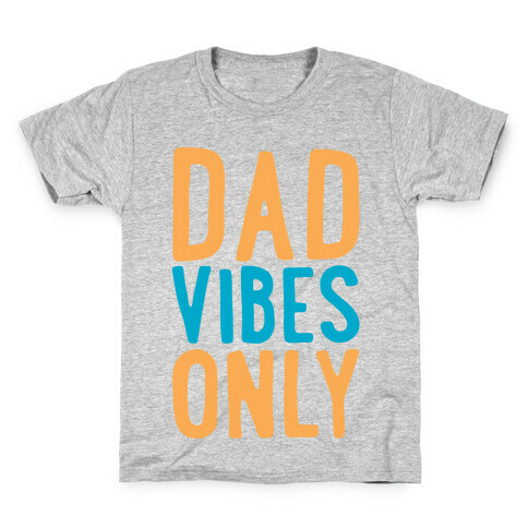 Dad Vibes Only Kids T-Shirt