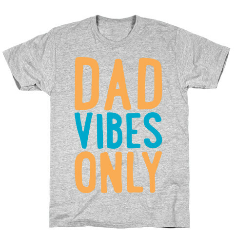Dad Vibes Only T-Shirt