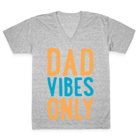 Dad Vibes Only V-Neck Tee Shirt