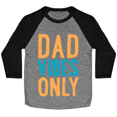 Dad Vibes Only Baseball Tee