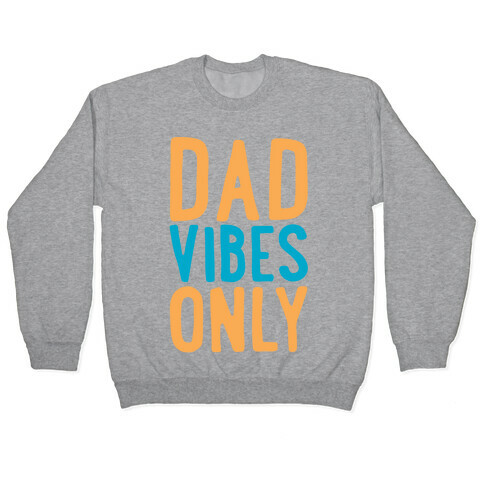 Dad Vibes Only Pullover
