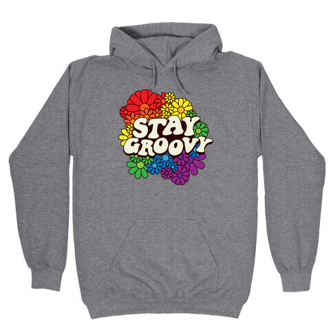 Stay Groovy (Pride Flag Colors) Hooded Sweatshirt