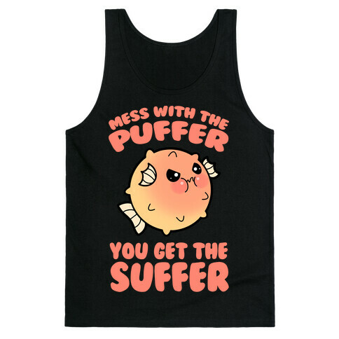 Mess With The Puffer You Get The Suffer Tank Top