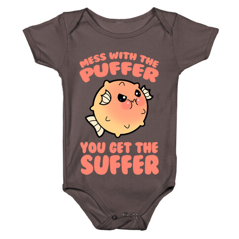 Mess With The Puffer You Get The Suffer Baby One-Piece