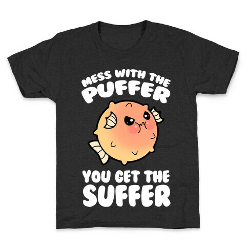 Mess With The Puffer You Get The Suffer Kids T-Shirt