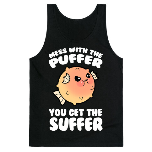Mess With The Puffer You Get The Suffer Tank Top
