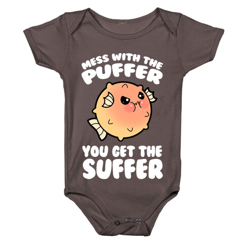 Mess With The Puffer You Get The Suffer Baby One-Piece