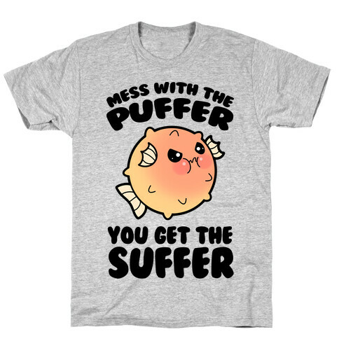 Mess With The Puffer You Get The Suffer T-Shirt