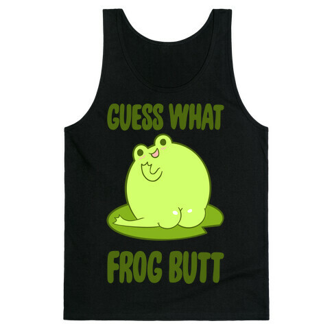 Guess What Frog Butt Tank Top