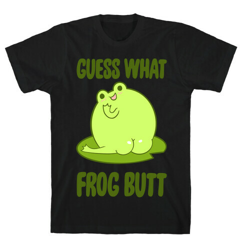 Guess What Frog Butt T-Shirt
