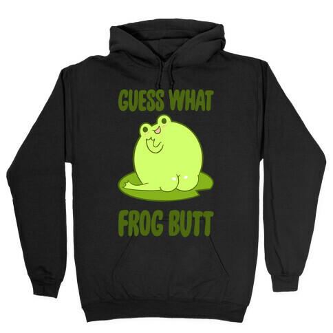 Guess What Frog Butt Hooded Sweatshirt