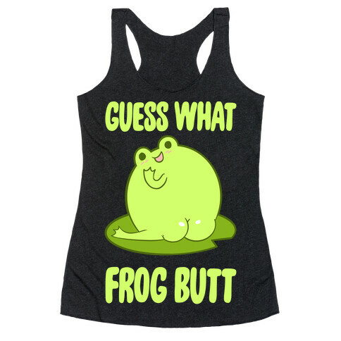 Guess What Frog Butt Racerback Tank Top