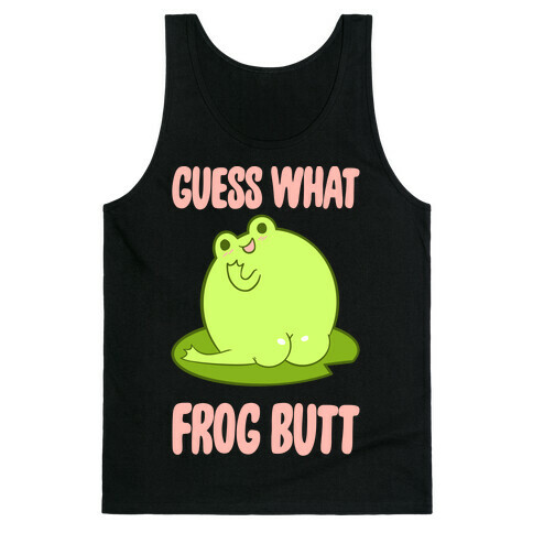 Guess What Frog Butt Tank Top