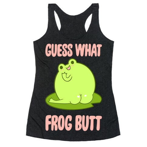 Guess What Frog Butt Racerback Tank Top