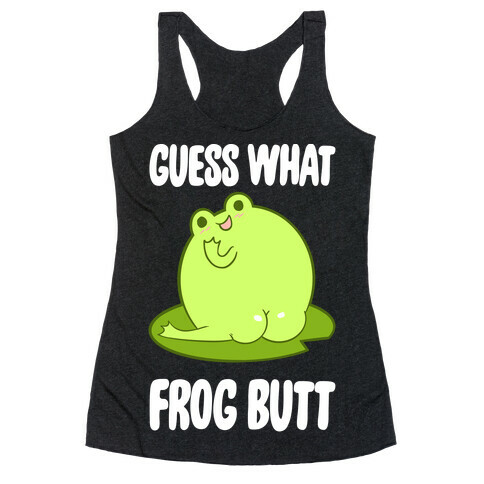 Guess What Frog Butt Racerback Tank Top