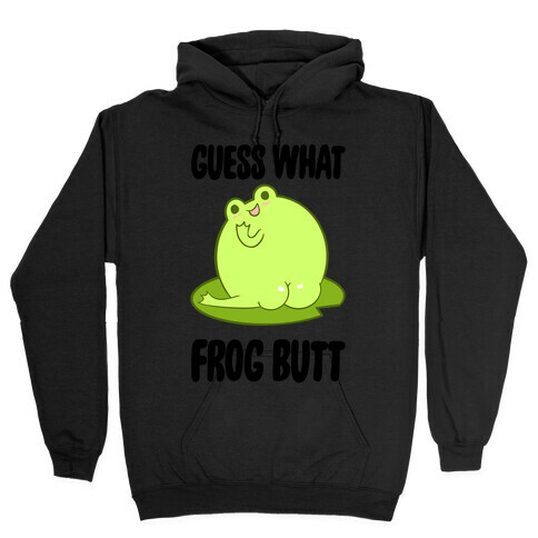 Guess What Frog Butt Hooded Sweatshirt