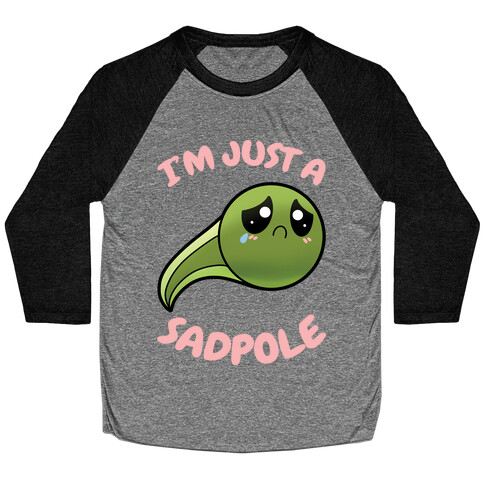 I'm Just A Sadpole Baseball Tee