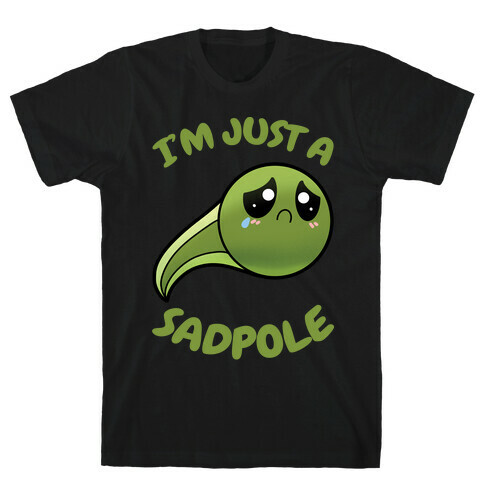I'm Just A Sadpole T-Shirt