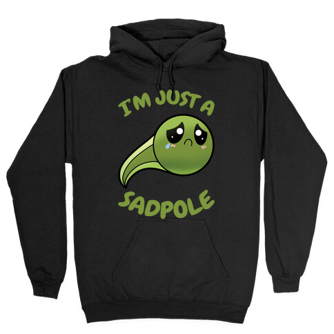 I'm Just A Sadpole Hooded Sweatshirt